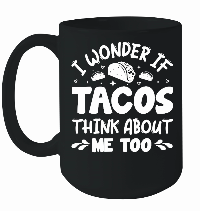 I Wonder If Tacos Think About Me Too