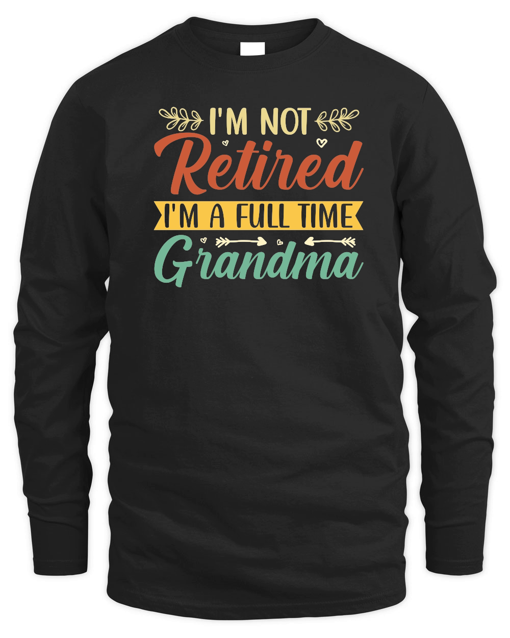 I'm Not Retired I'm a Full Time Grandma