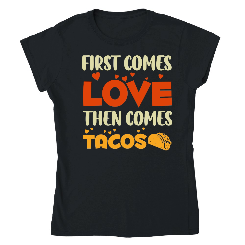 First Comes Love Then Comes Tacos