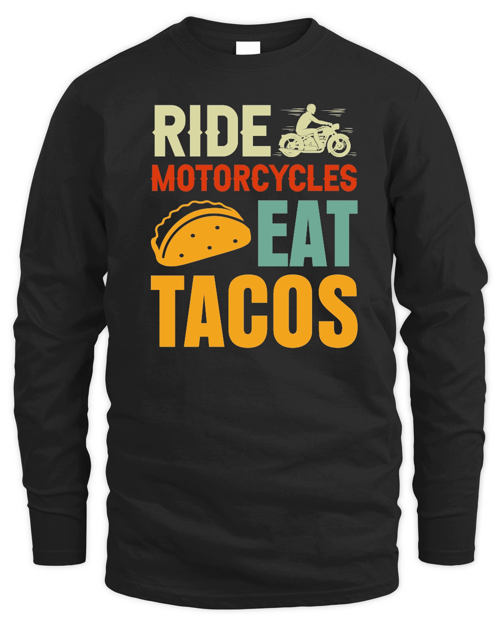 Ride Motorcycles Eat Tacos