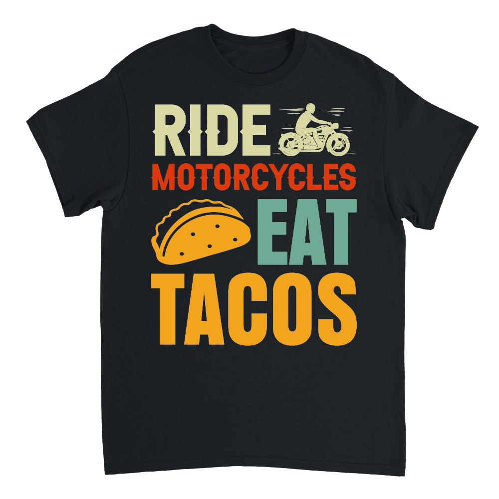 Ride Motorcycles Eat Tacos