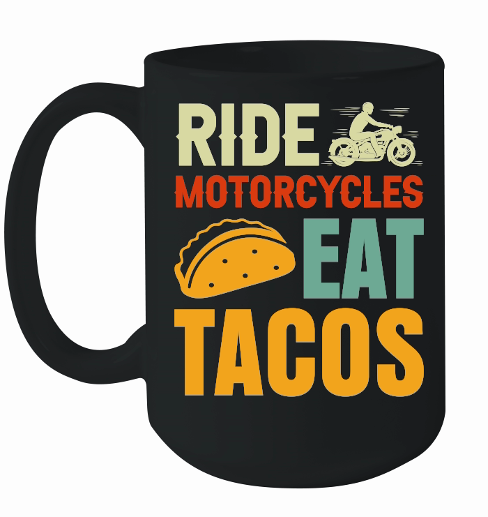 Ride Motorcycles Eat Tacos