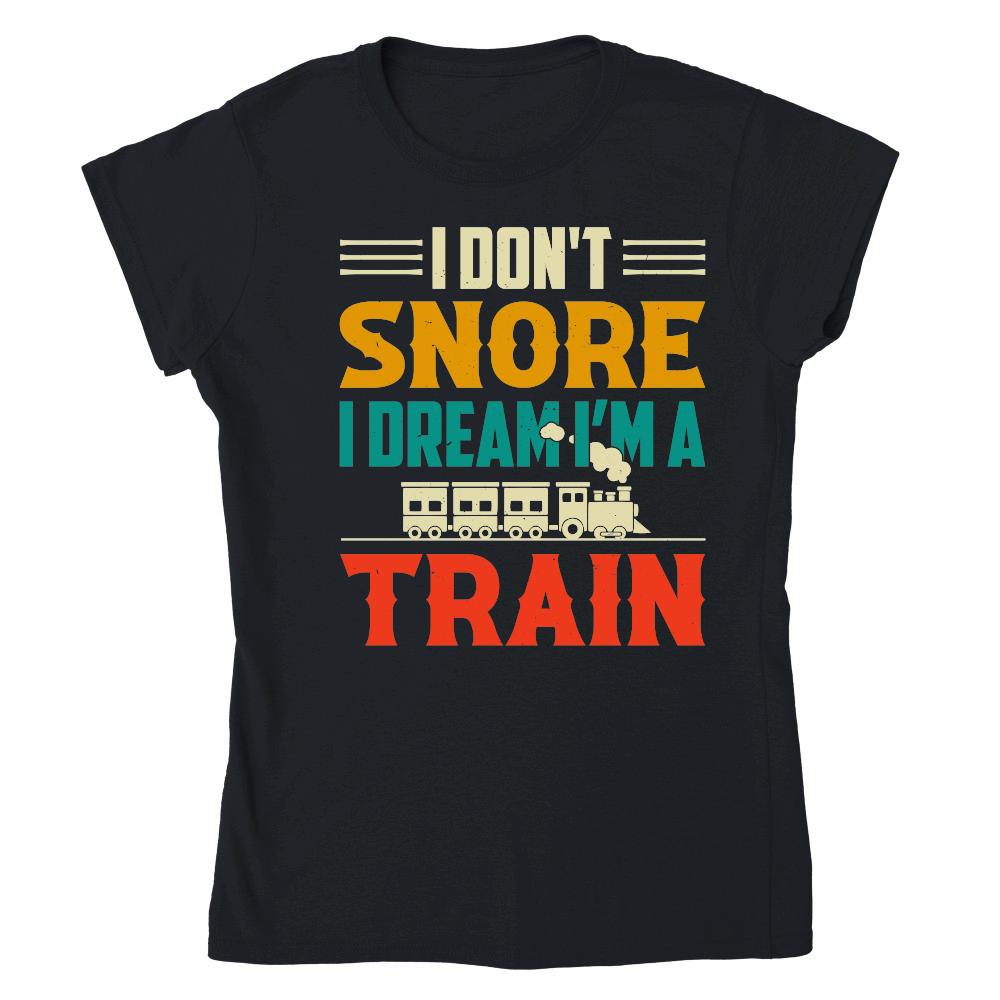 I Don't Snore I Dream I'm A Train