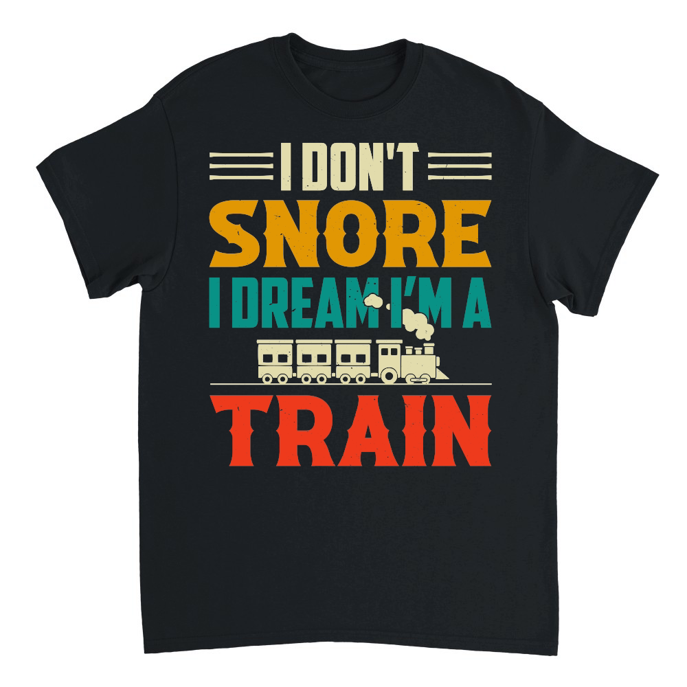 I Don't Snore I Dream I'm A Train