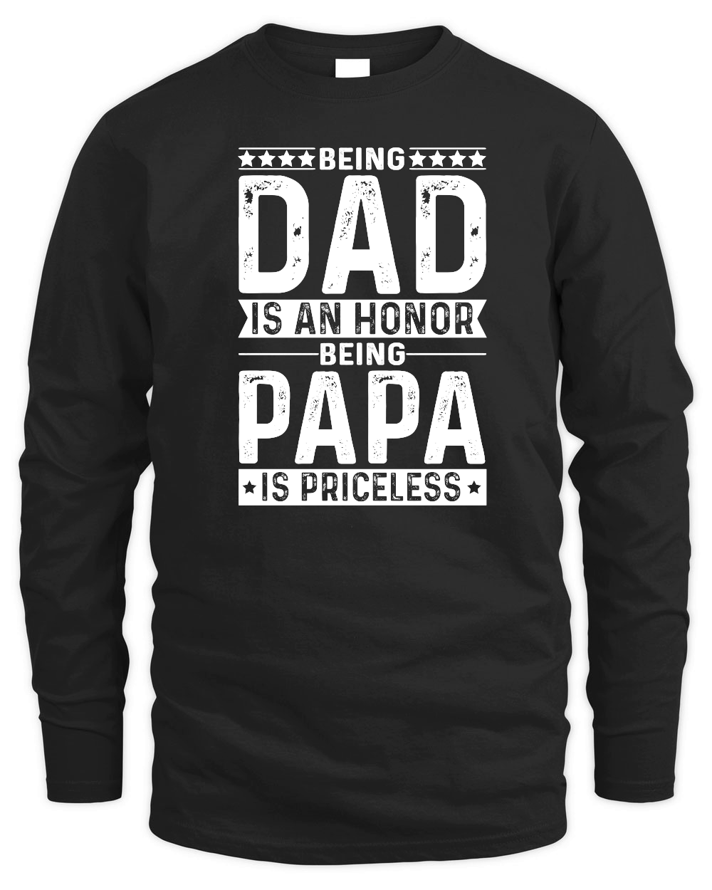 Being Dad Is An Honor Being Papa Is Priceless