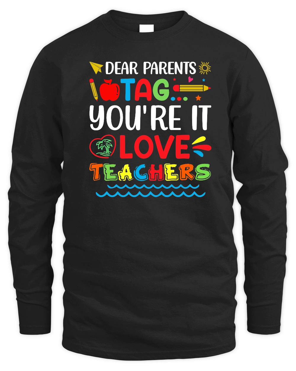 Dear Parents Tag You're It Love Teachers