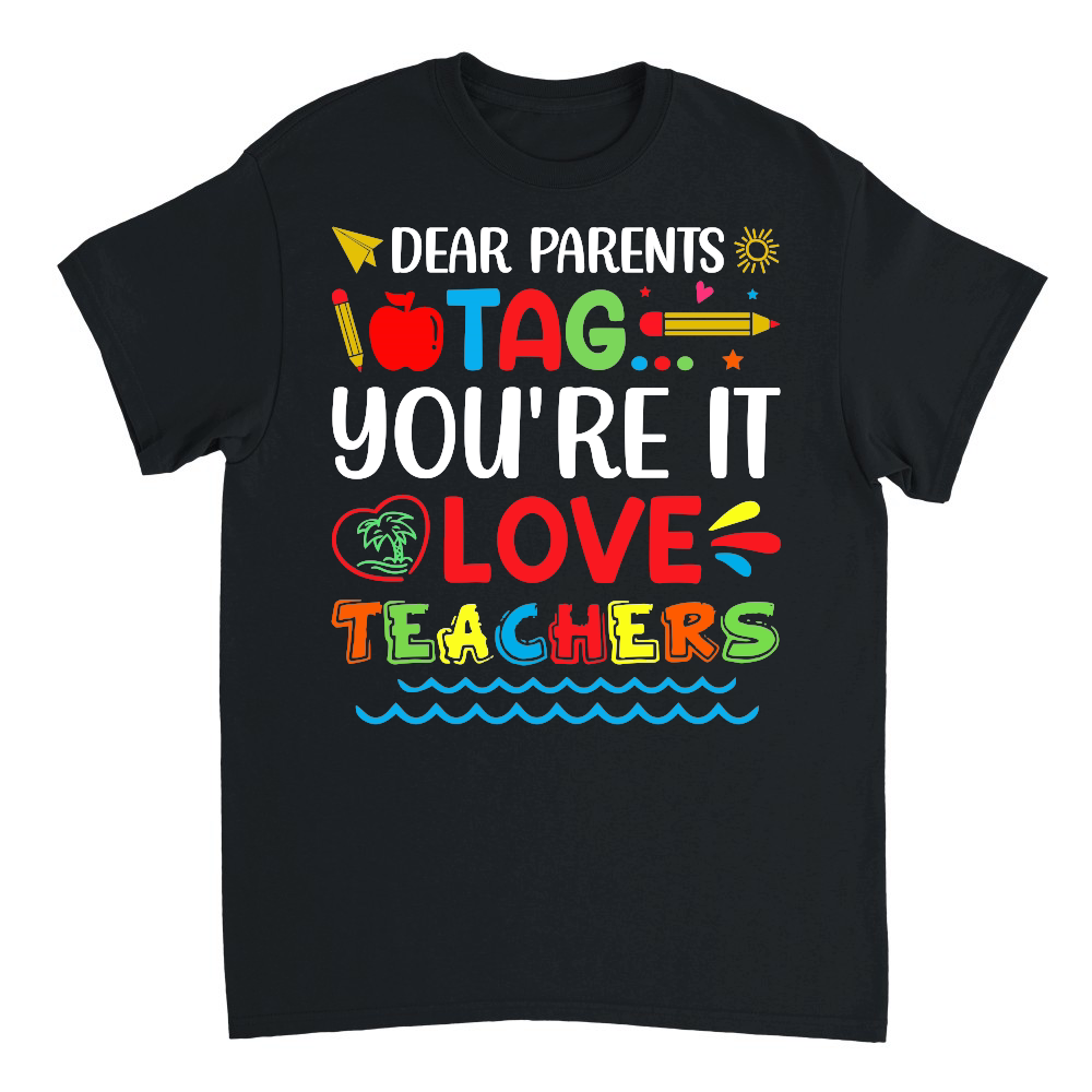 Dear Parents Tag You're It Love Teachers