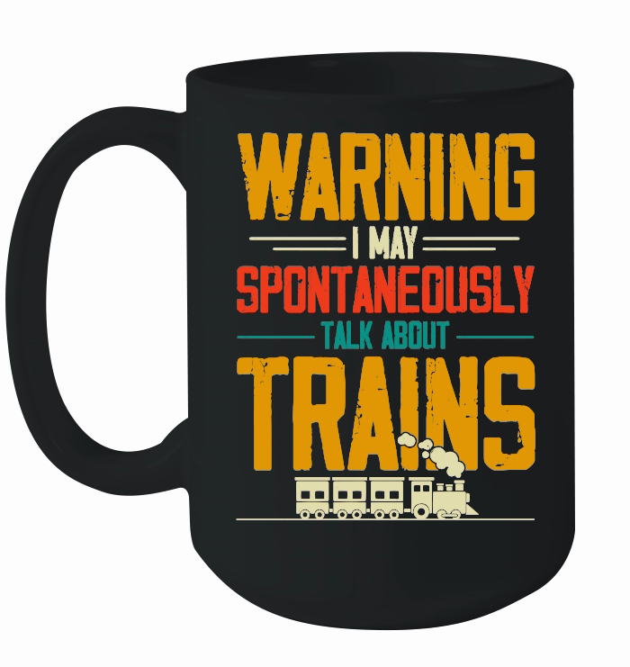 Warning I May Spontaneously Talk About Trains