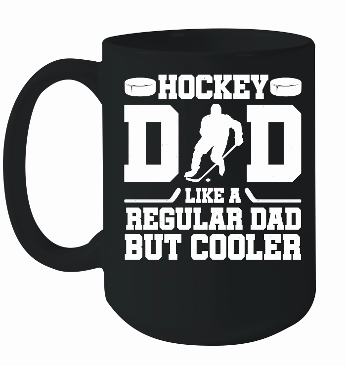 Hockey Dad Like A Regular Dad But Cooler