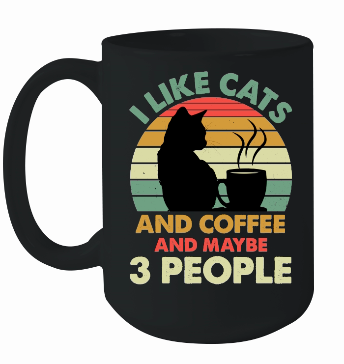 I Like Cats And Coffee and Maybe 3 People