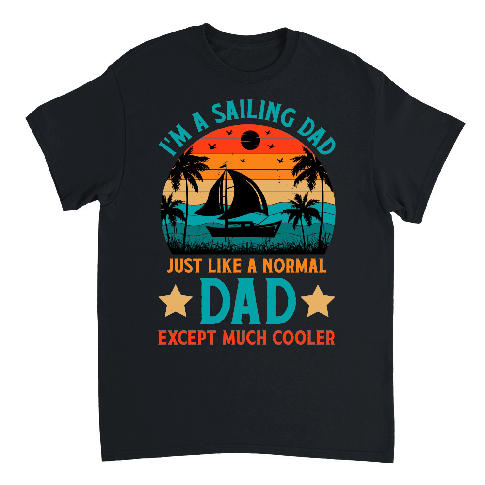 I'm A Sailing Dad Just Like A Normal Dad Except Much Coole