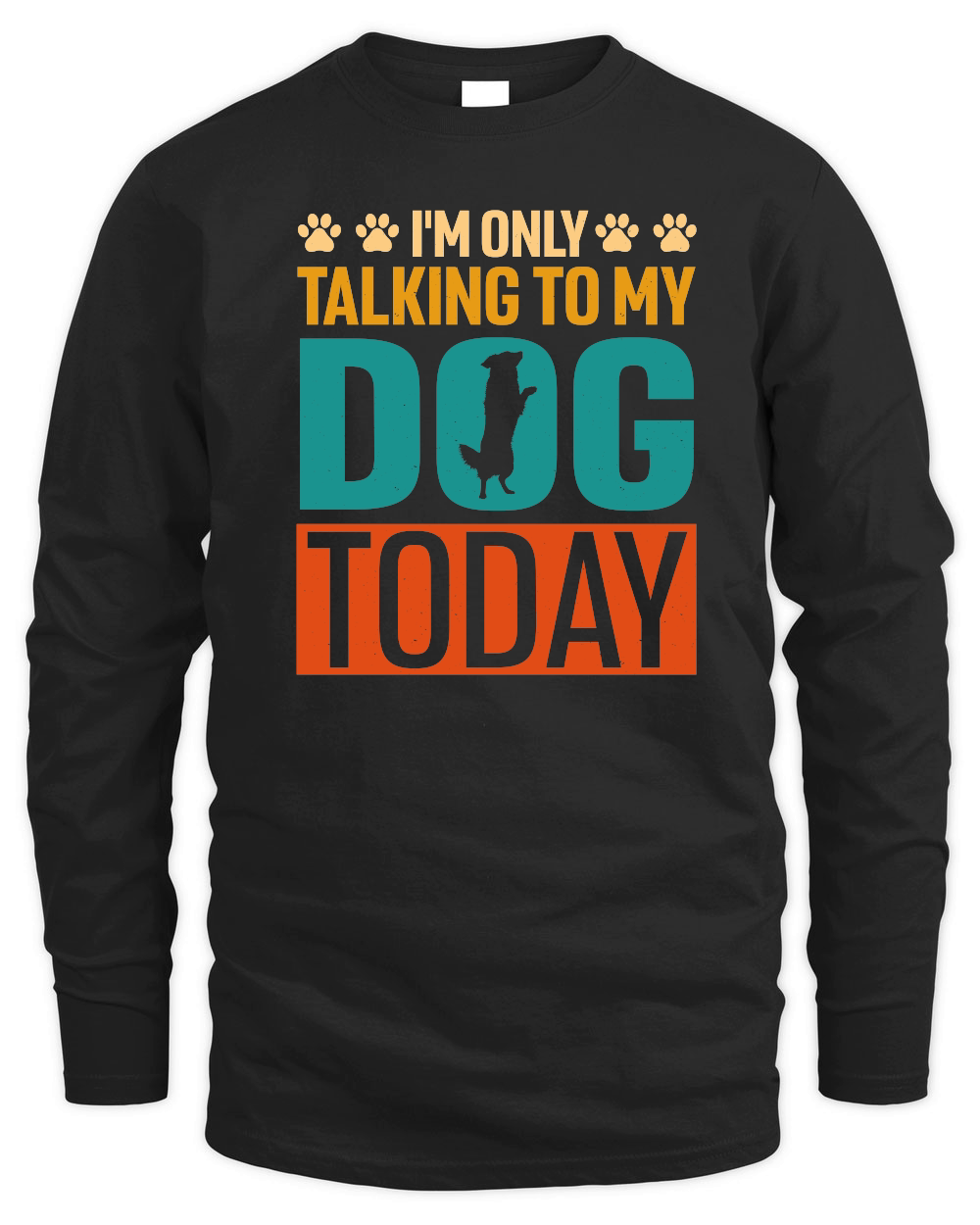 I'm Only Talking to My Dog Today