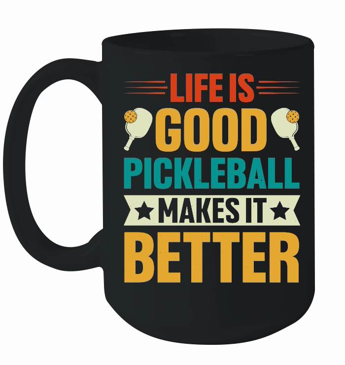 Life is Good Pickleball Makes it Better