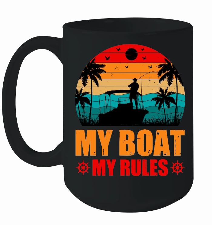 My Boat My Rules Fishing Lover