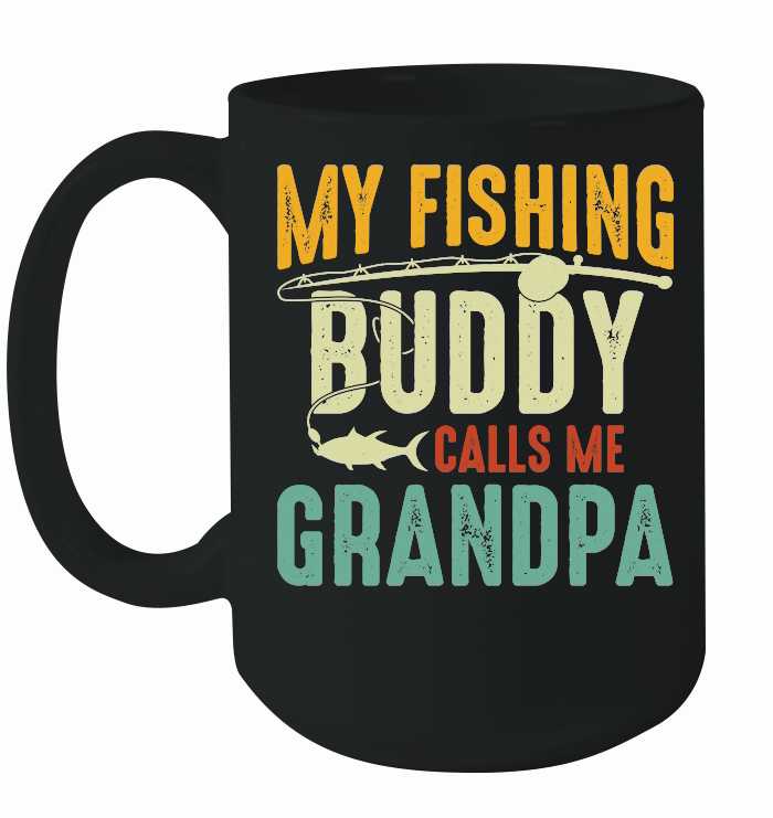 My Fishing Buddy Calls Me Grandpa