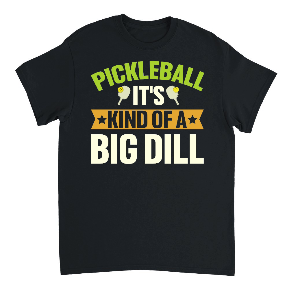 Pickleball It's Kind Of A Big Dill