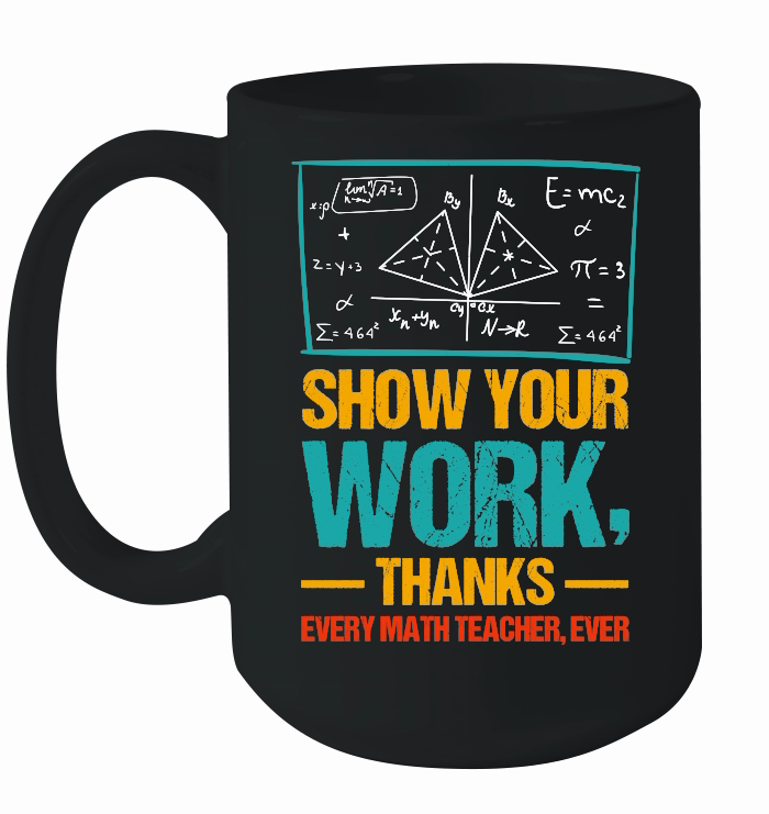 Show Your Work, Thanks Math Teacher