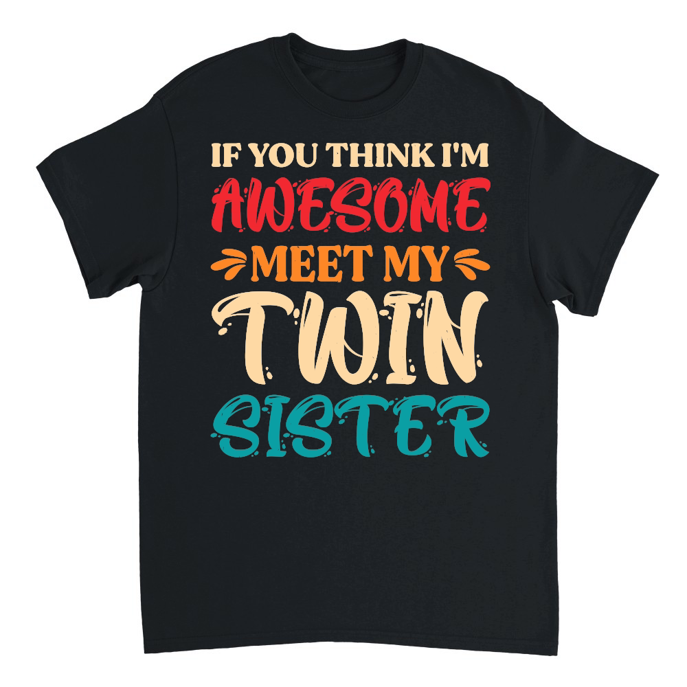 If You Think I'm Awesome Meet My Twin Sister