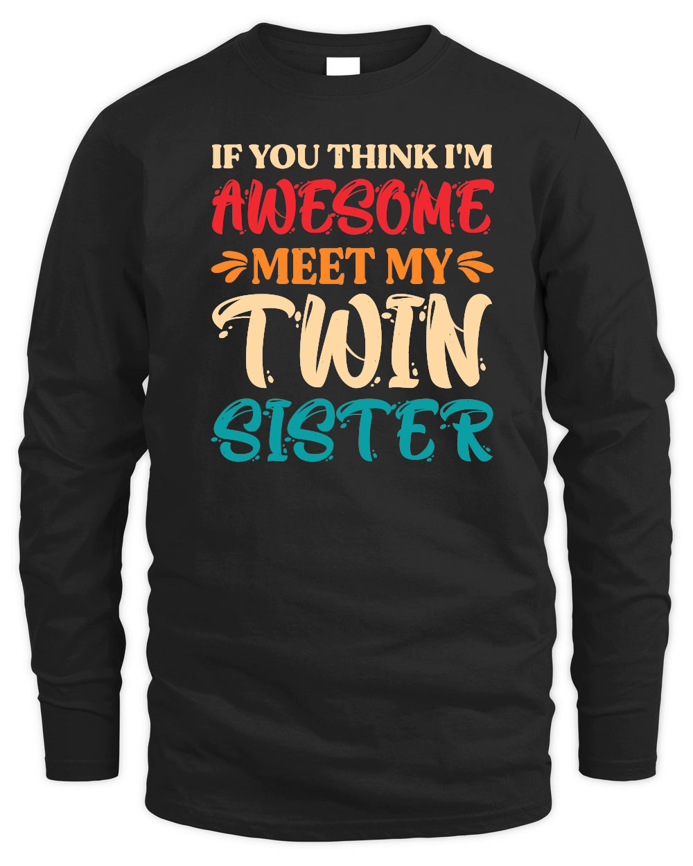 If You Think I'm Awesome Meet My Twin Sister