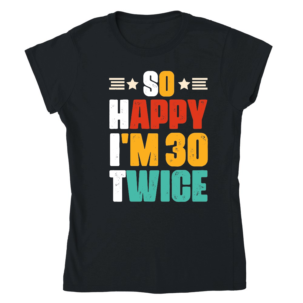 So Happy I'm 30 Twice Birthday