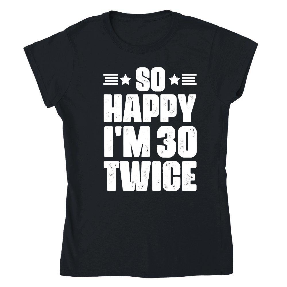 So Happy I'm 30 Twice Birthday