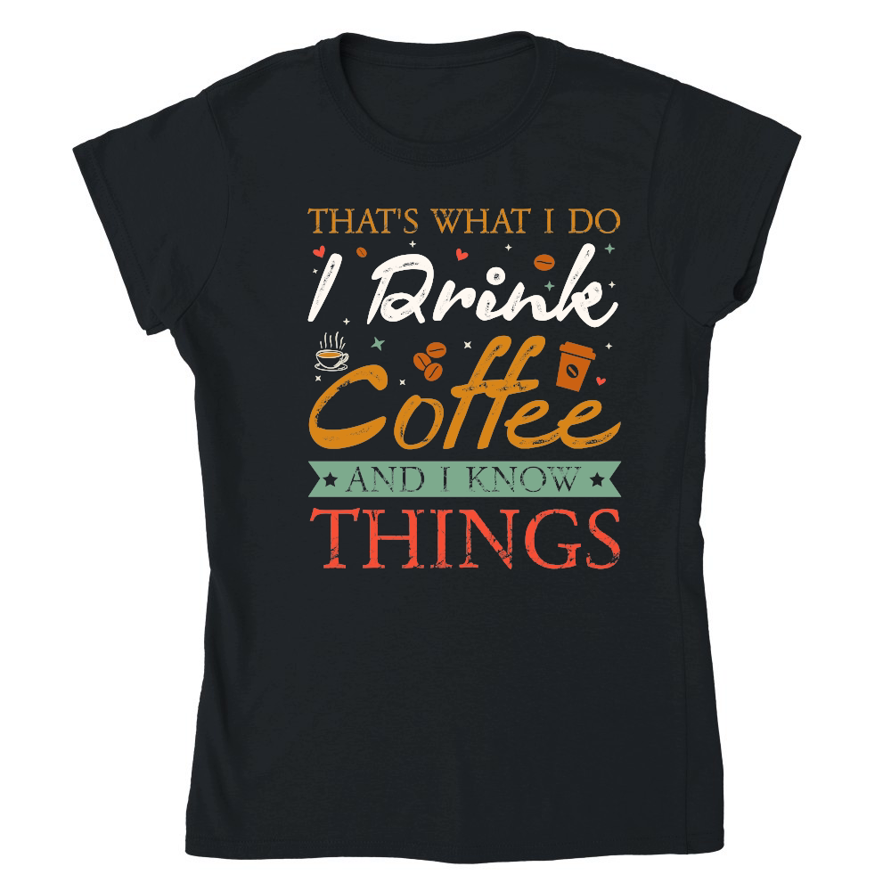 Thats What I Do I drink Coffee and I know things