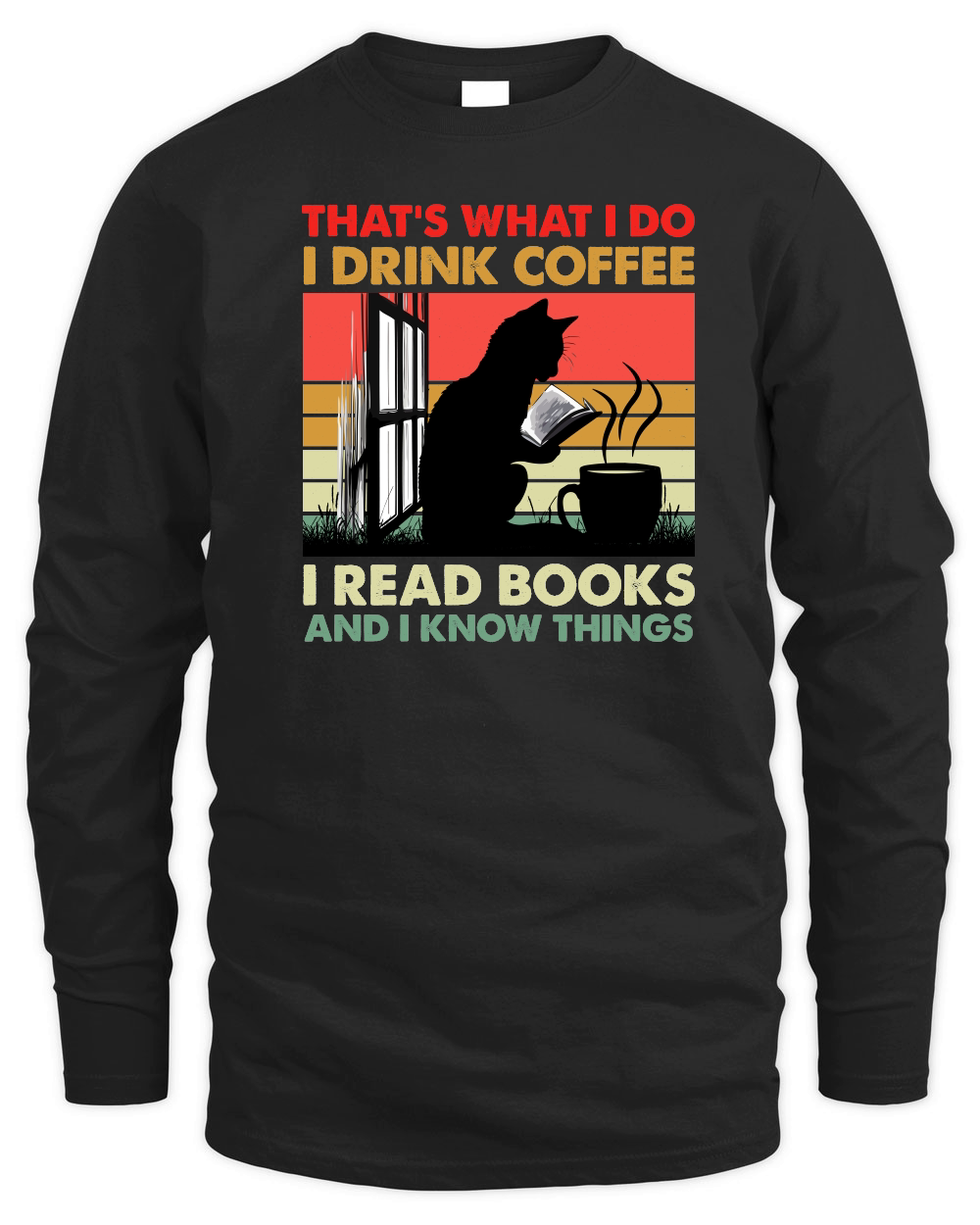 That's What I Do I Drink Coffee I Read Books And I Know Things