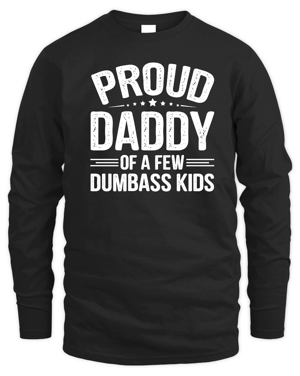 Proud Daddy Of A Few Dumbass Kids