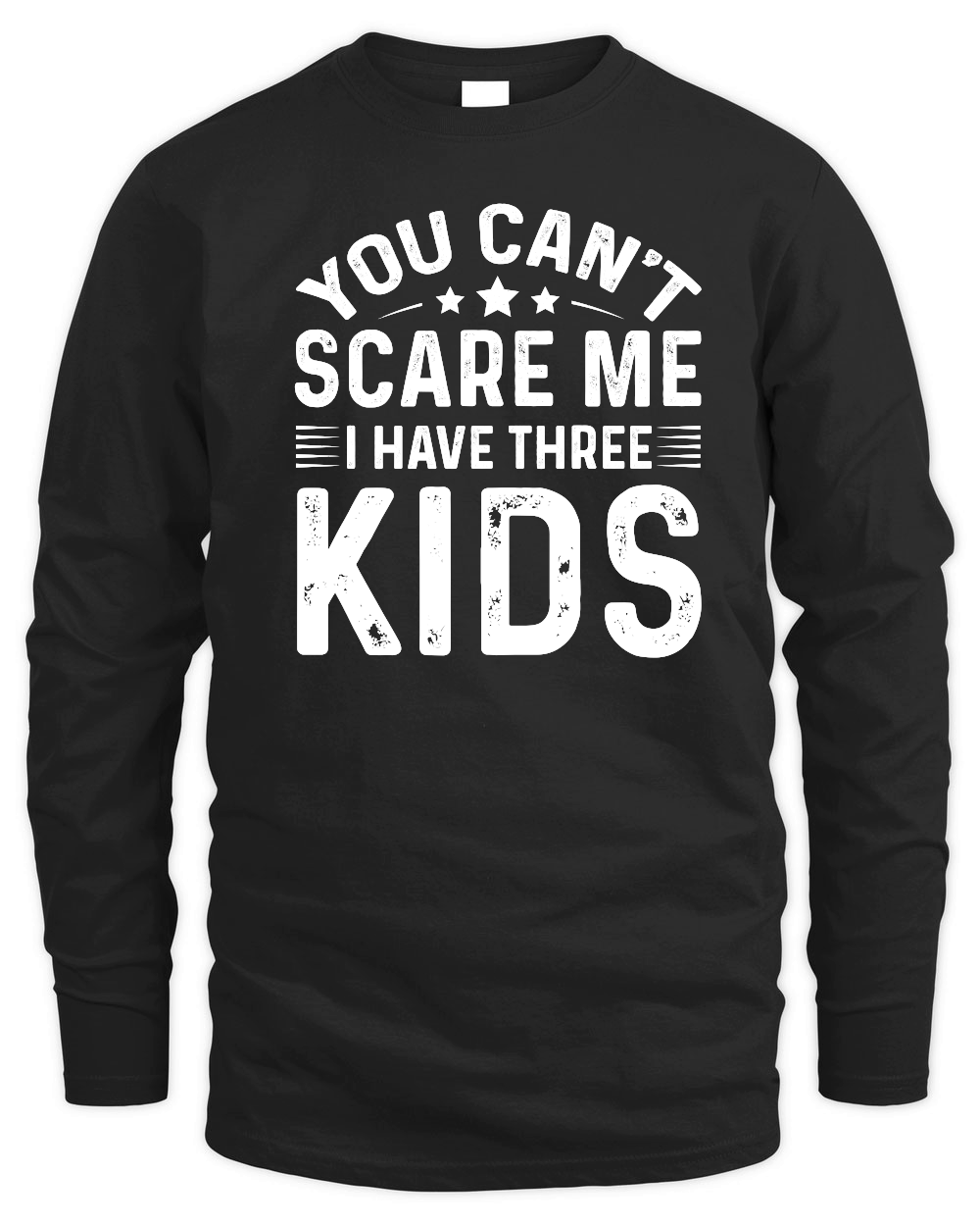 You Can't Scare Me I Have Three Kids