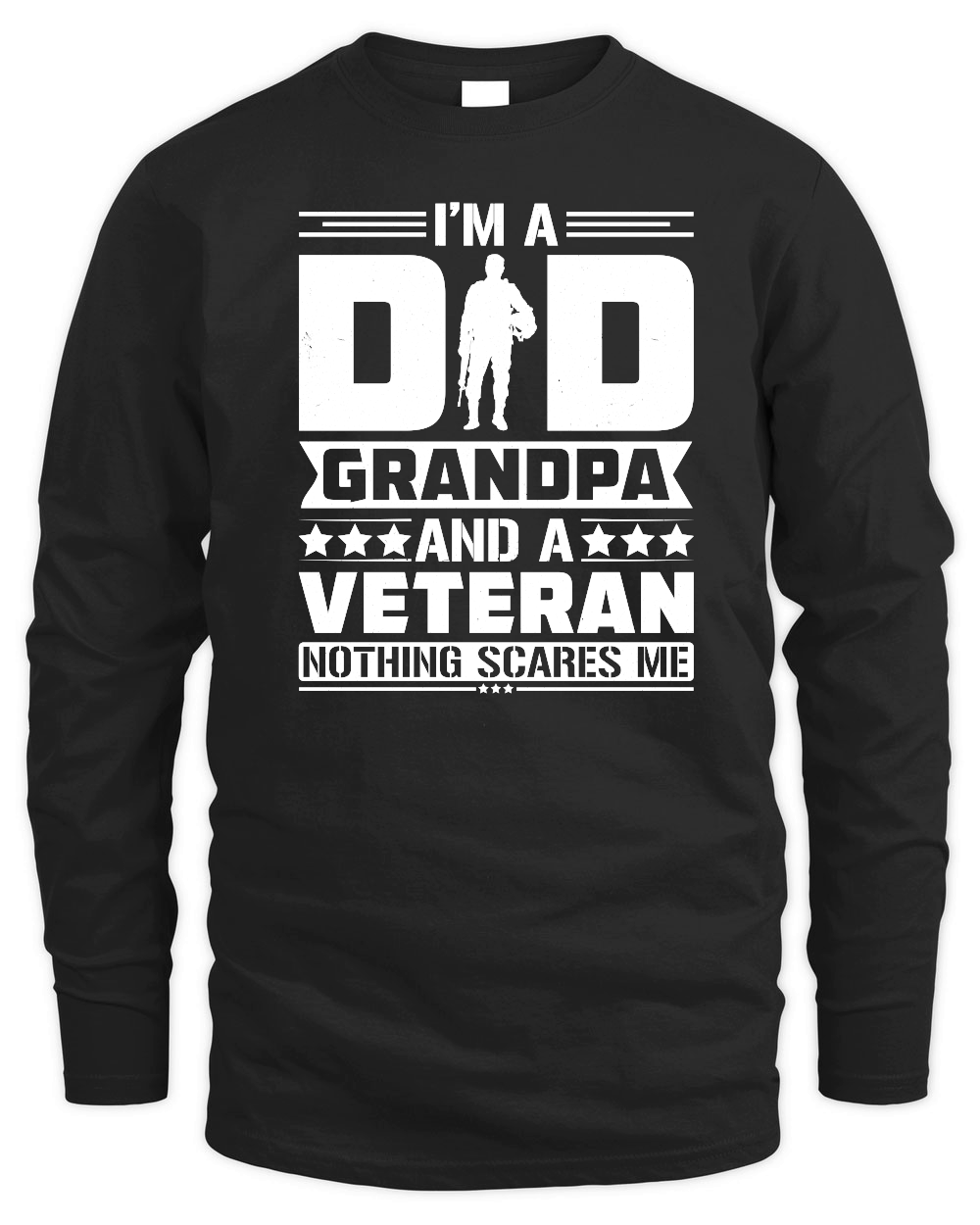 I'm a Dad Grandpa And a Veteran Nothing Scares Me