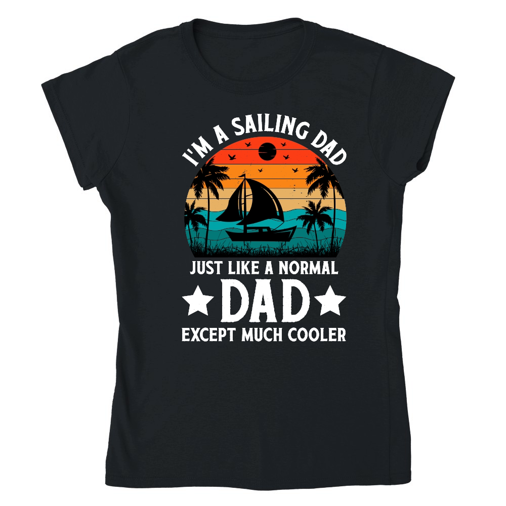 I'm A Sailing Dad Just Like A Normal Dad Except Much Coo