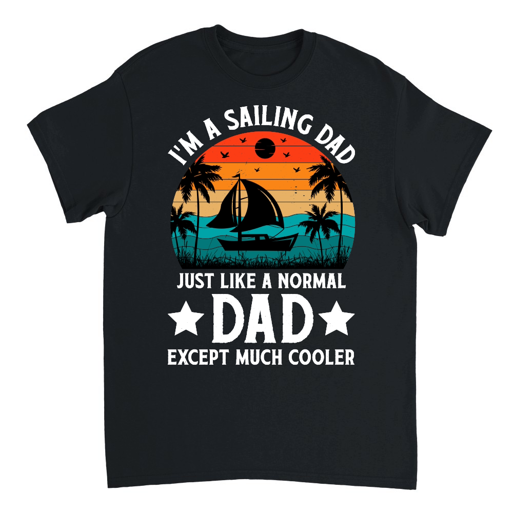 I'm A Sailing Dad Just Like A Normal Dad Except Much Coo