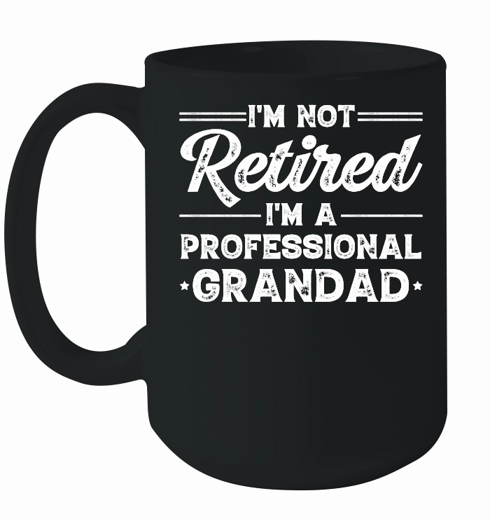 I'M Not Retired I'M a Professional Grandad