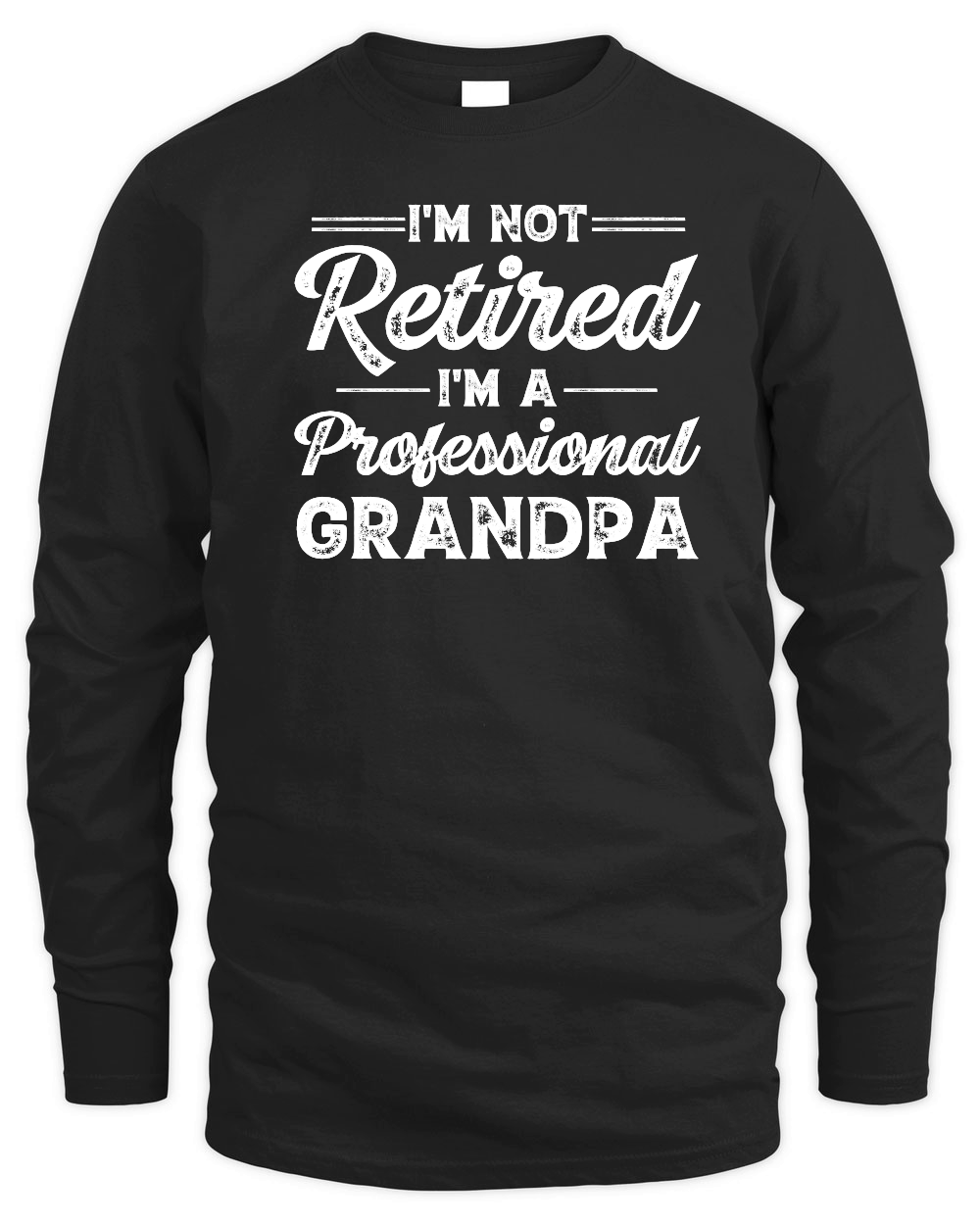 I'm Not Retired I'm A Professional Grandpa