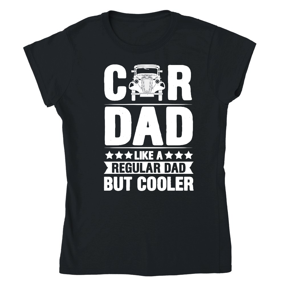 Car Dad Like A Regular Dad But Cooler