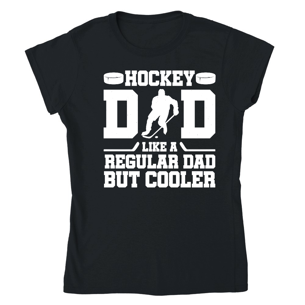 Hockey Dad Like A Regular Dad But Cooler