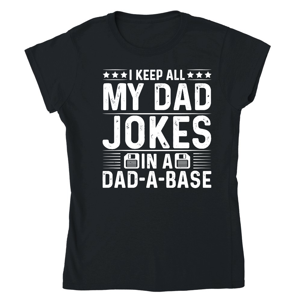 I Keep All My Dad Jokes In A Dad A Base