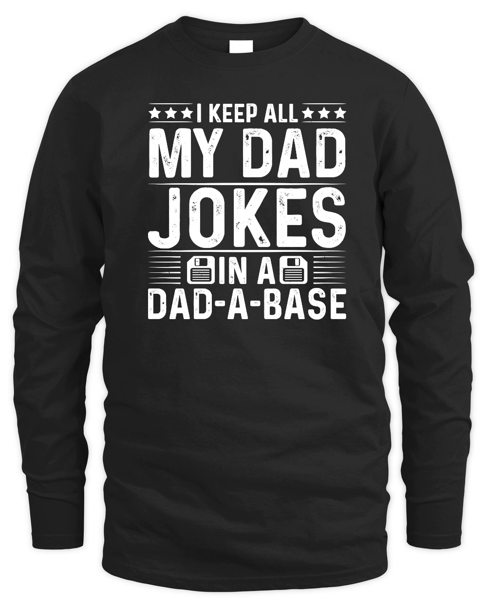 I Keep All My Dad Jokes In A Dad A Base