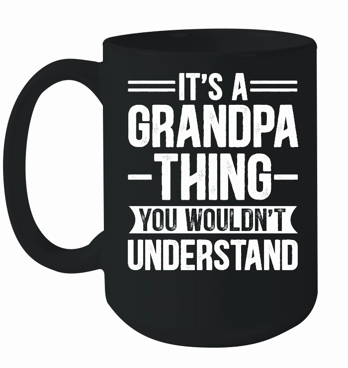 It's a Grandpa Thing You Wouldn't Understand