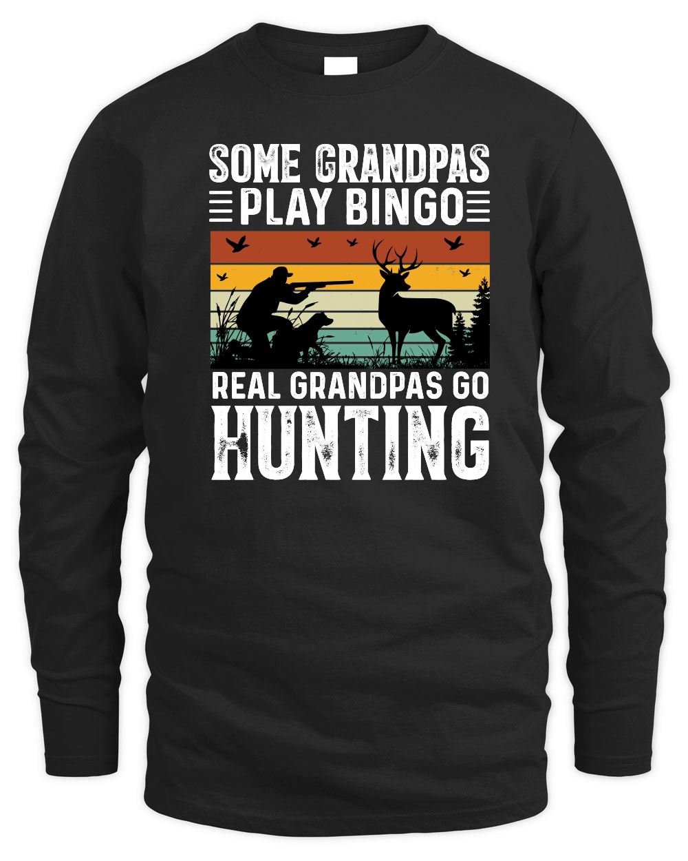 Some Grandpas Play Bingo Real Grandpas Go Hunting