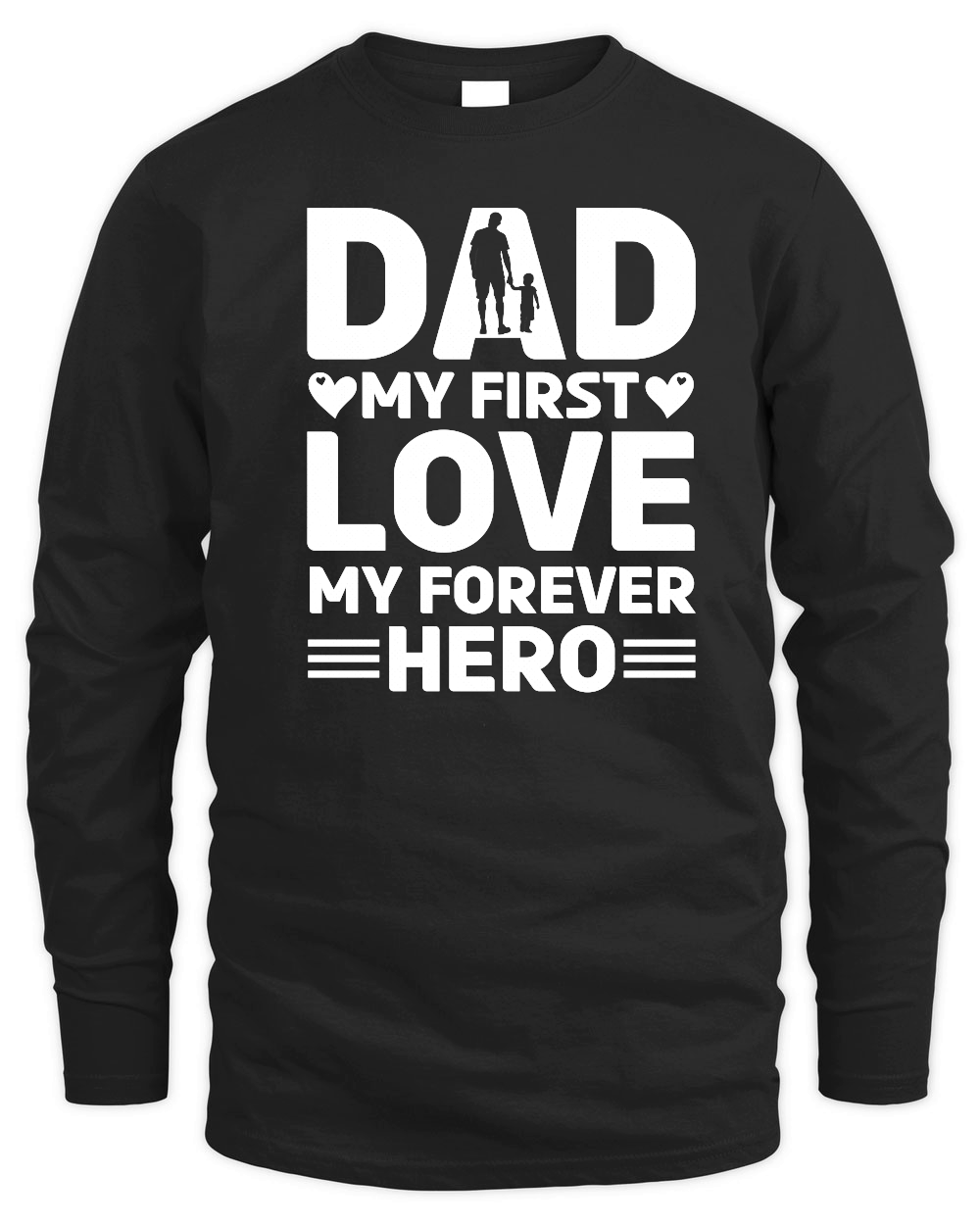 Dad My First Love My Forever Hero Design