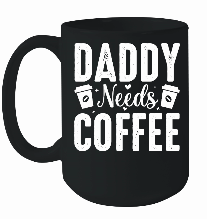 Daddy Needs Coffee