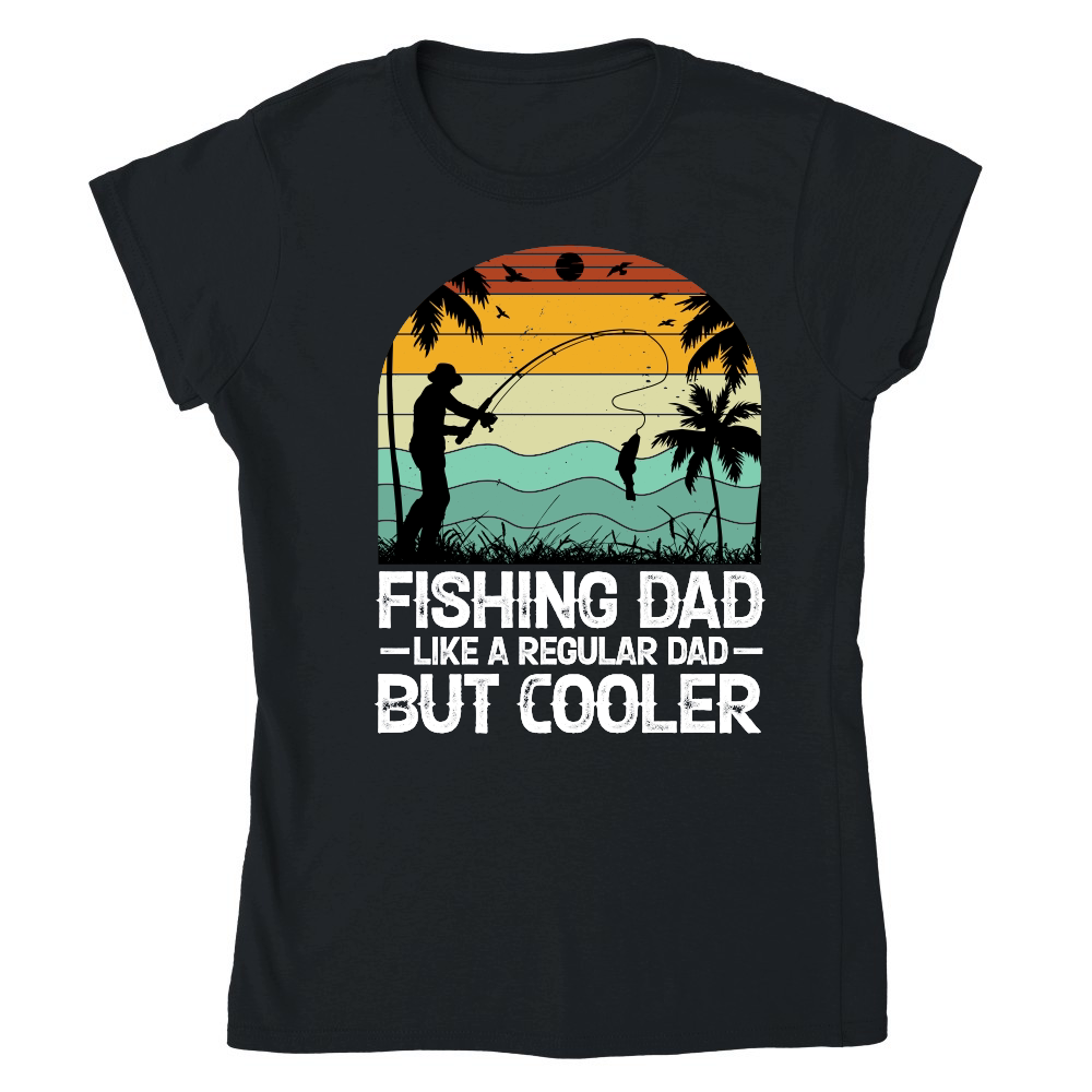 Fishing Dad Like A Regular Dad But Cooler