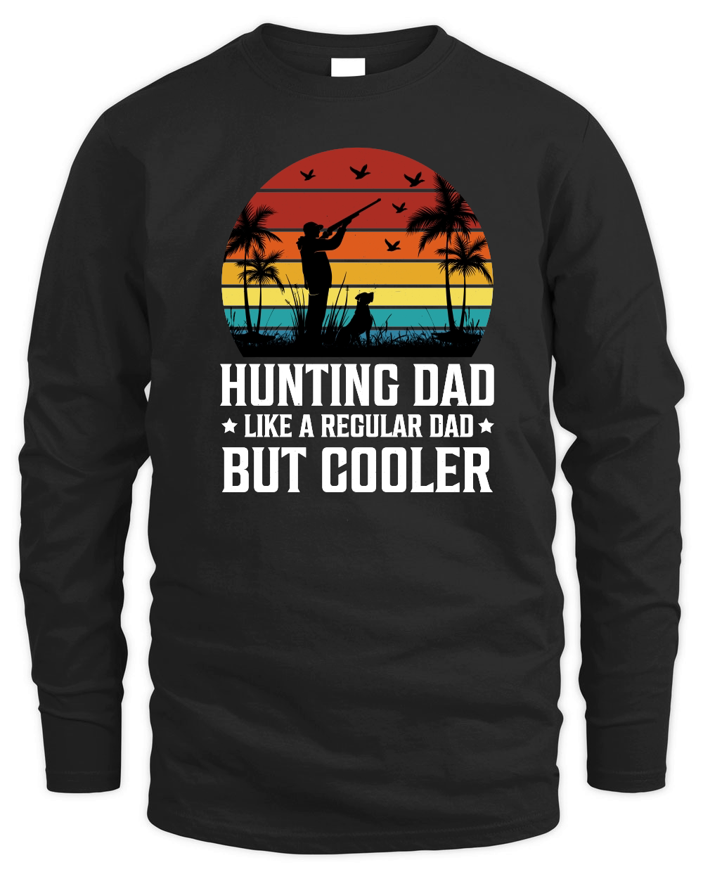 Hunting Dad Like A Regular Dad But Cooler