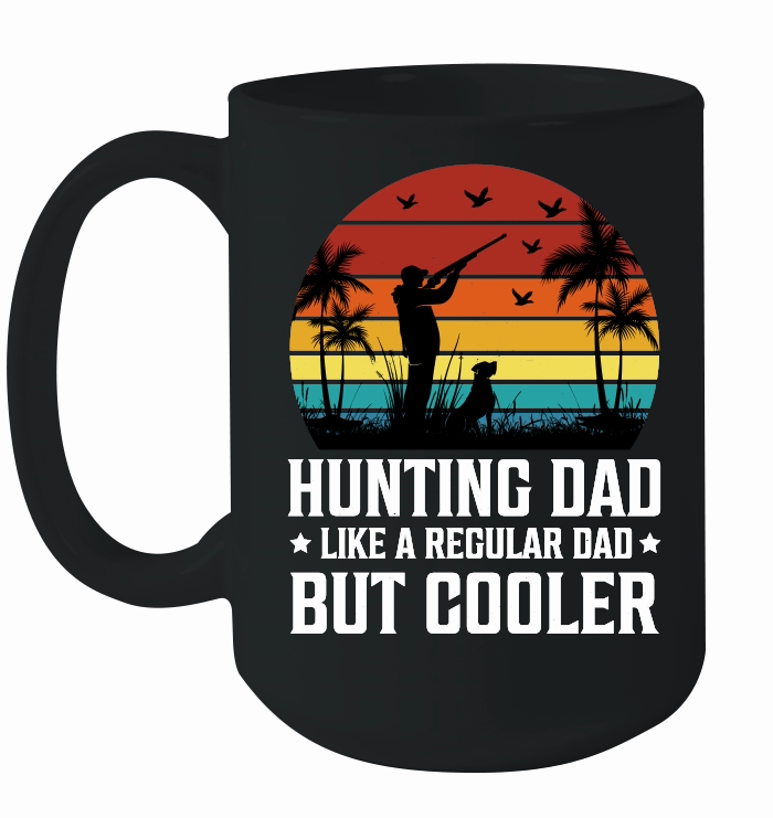 Hunting Dad Like A Regular Dad But Cooler