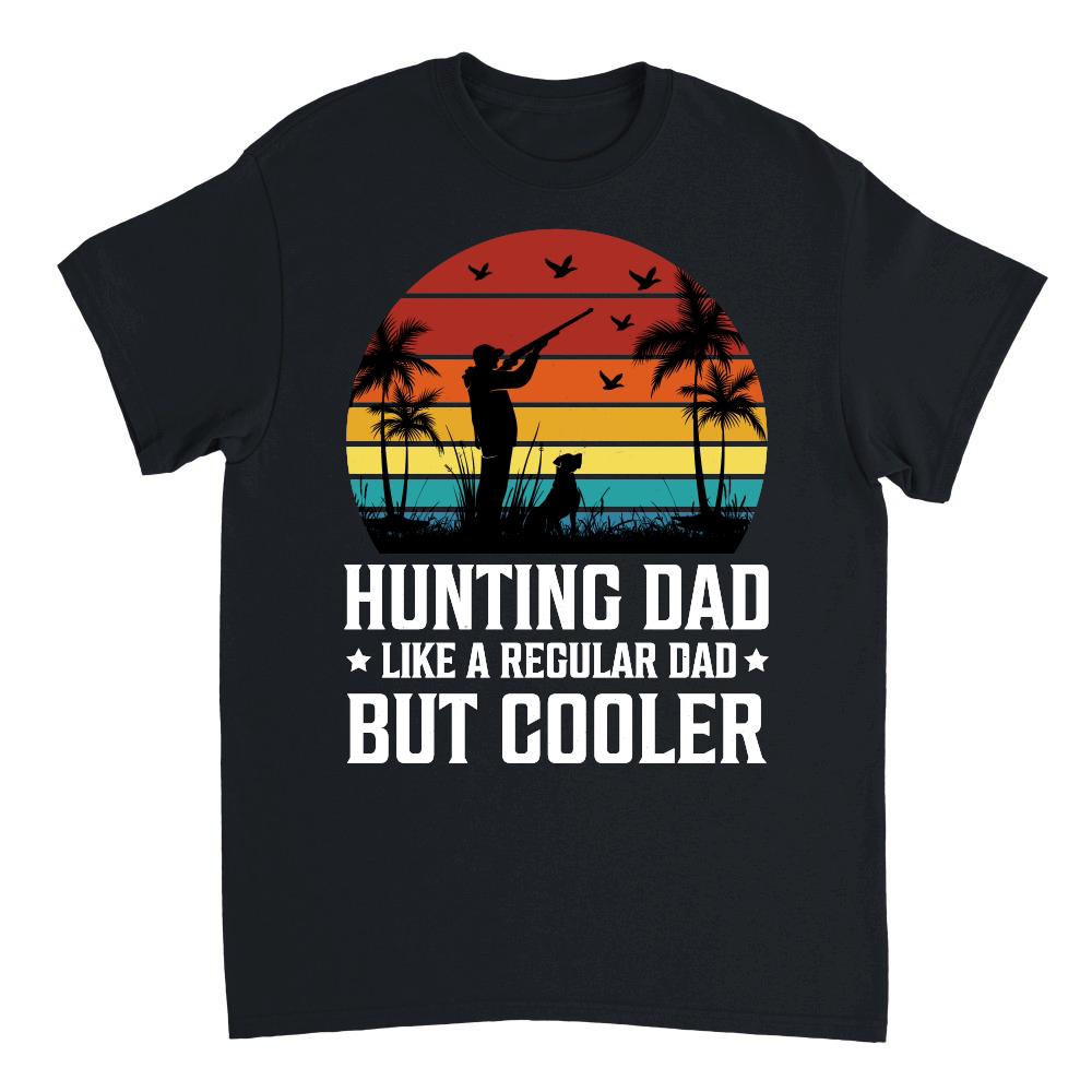 Hunting Dad Like A Regular Dad But Cooler