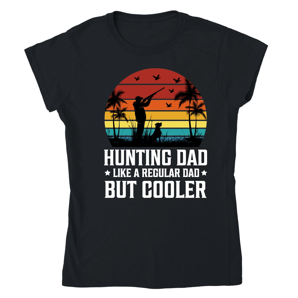 Hunting Dad Like A Regular Dad But Cooler