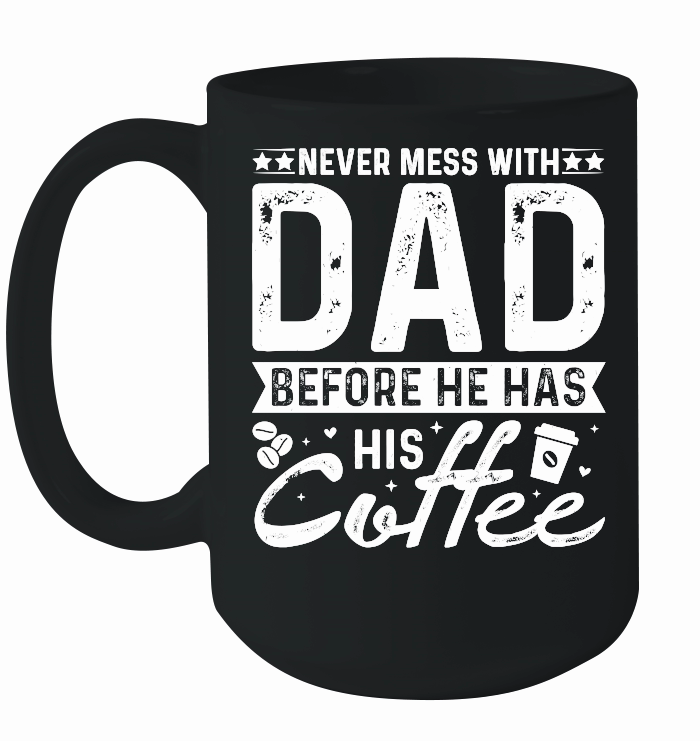 Never Mess With Dad Before He Has His Coffee