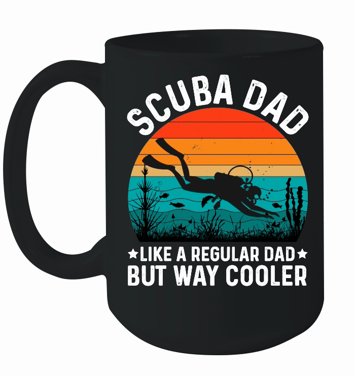 Scuba Dad Like A Regular Dad But way Cooler