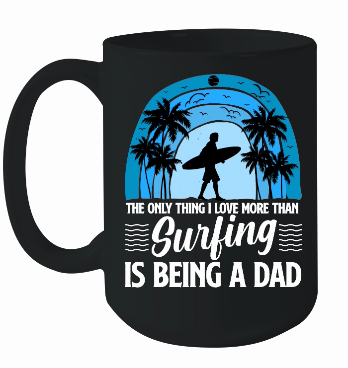 The Only Thing I Love more than Surfing is Being a Dad